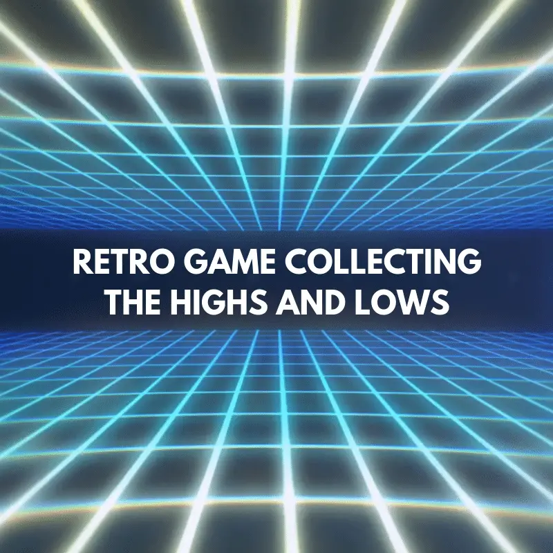 RETRO GAME COLLECTING THE HIGHS AND LOWS