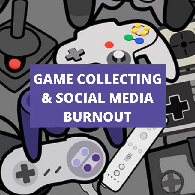 Video Game Collecting Burnout