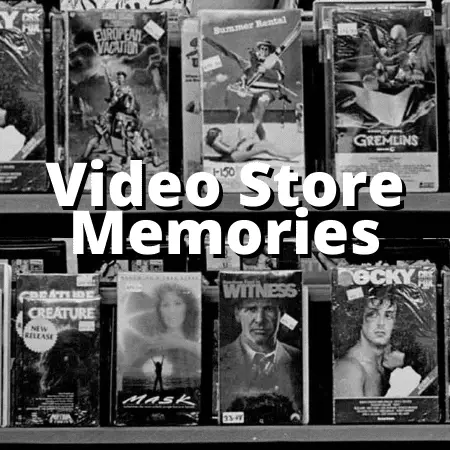 Video Rental Store Memories